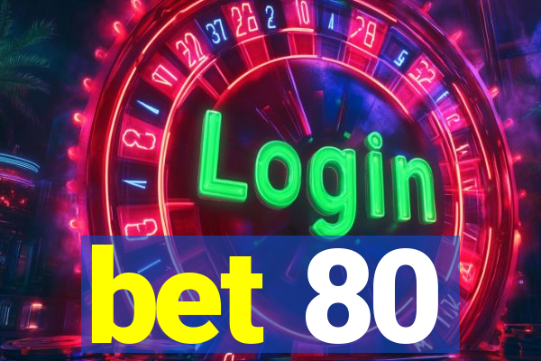 bet 80